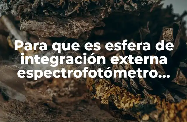 Para que es Esfera de Integración Externa Espectrofotómetro Infrarrojo