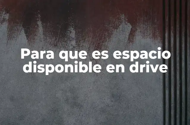 Cómo afecta el espacio disponible en Drive a tu productividad