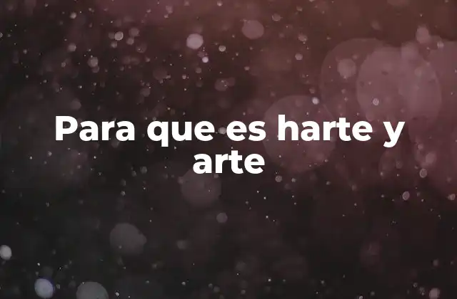 Para que es Harte y Arte