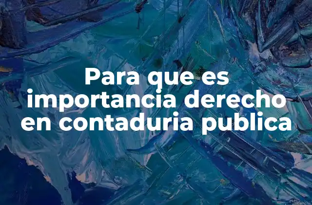 Para que es Importancia Derecho en Contaduria Publica