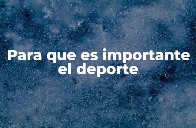 El impacto del deporte en el desarrollo personal y colectivo