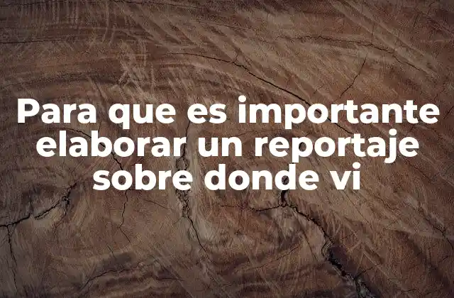 Para que es Importante Elaborar un Reportaje sobre Donde Vi 2 Cómo contar una historia a través de un lugar visitado sin mencionar explícitamente el reportaje