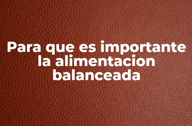 Para que es Importante la Alimentacion Balanceada