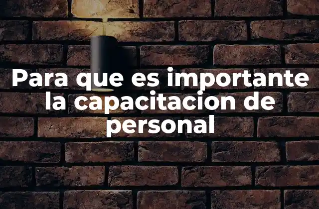 Para que es Importante la Capacitacion de Personal