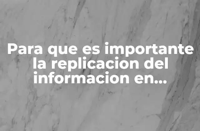 Para que es Importante la Replicacion Del Informacion en Educacion