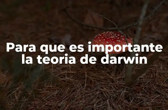 Para que es Importante la Teoria de Darwin