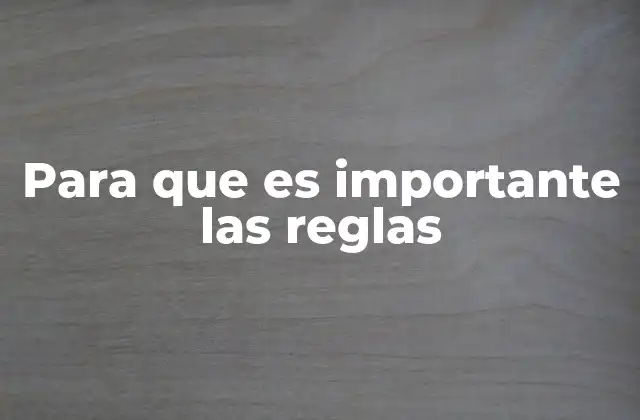 Para que es Importante las Reglas