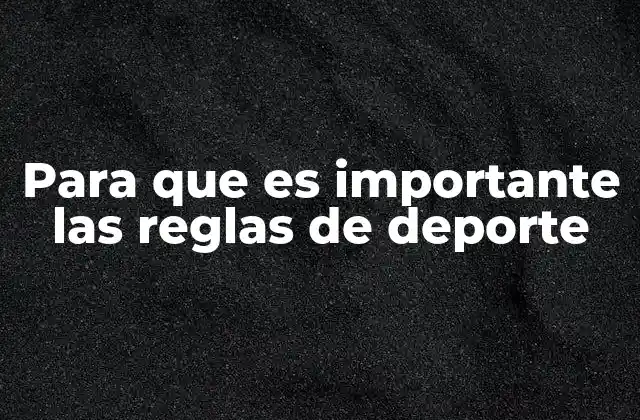 Para que es Importante las Reglas de Deporte