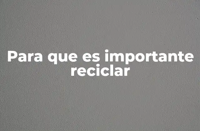 Para que es Importante Reciclar