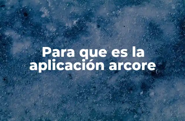 Para que es la Aplicación Arcore