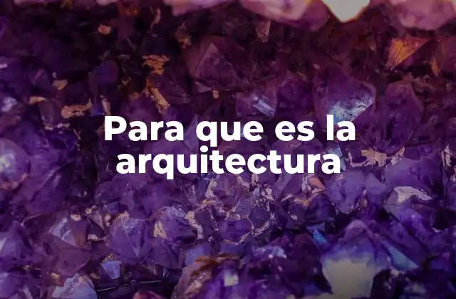 Para que es la Arquitectura