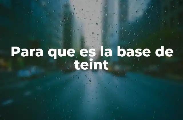 Para que es la Base de Teint 2 Cómo funciona la base de teint en el proceso de coloración