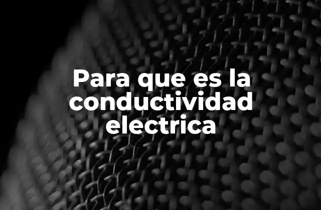 Para que es la Conductividad Electrica