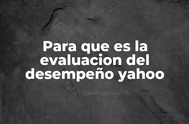 Cómo Yahoo se beneficia de las evaluaciones de desempeño