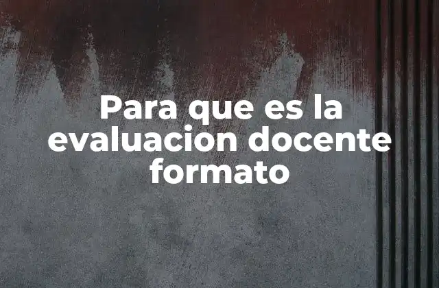 Para que es la Evaluacion Docente Formato
