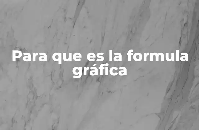 Para que es la Formula Gráfica