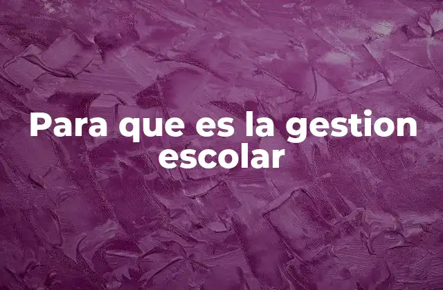 Para que es la Gestion Escolar