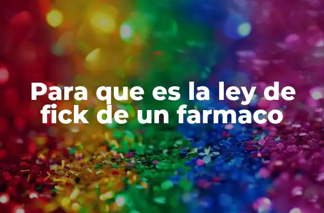 El papel de la ley de Fick en la farmacocinética