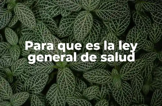 Para que es la Ley General de Salud