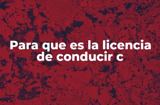 Requisitos para obtener la licencia de conducir C