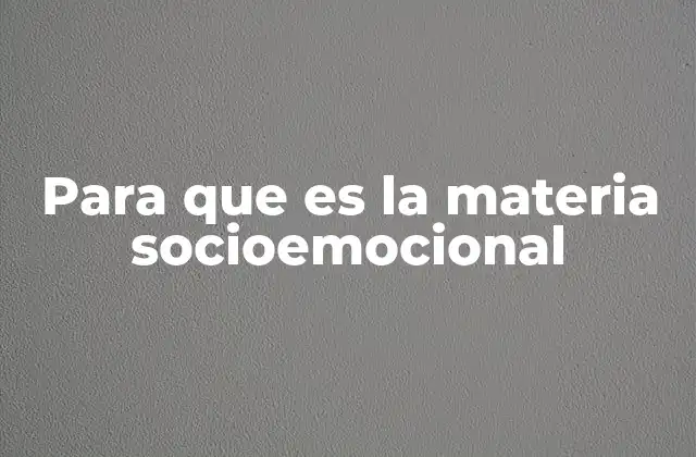 Para que es la Materia Socioemocional