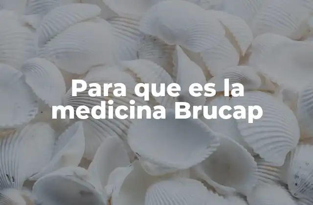 Para que es la Medicina Brucap 2 Cómo funciona Brucap en el sistema digestivo