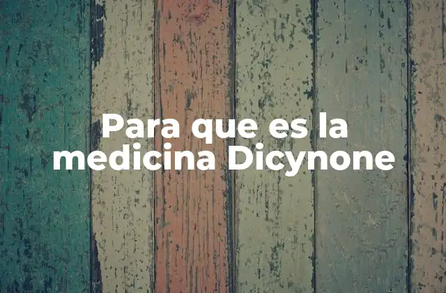 Para que es la Medicina Dicynone