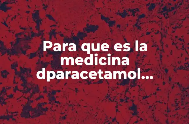 Para que es la Medicina Dparacetamol Fenilefrina Loratadina
