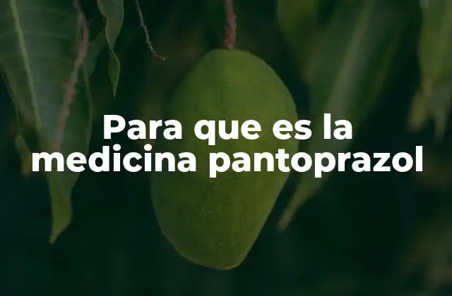 Para que es la Medicina Pantoprazol