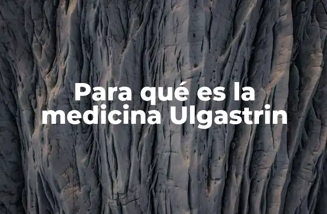 Para Qué es la Medicina Ulgastrin