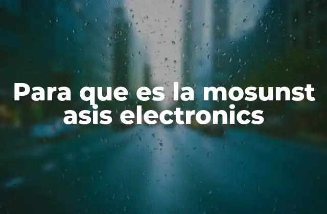 Para que es la Mosunst Asis Electronics