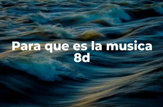 Para que es la Musica 8d