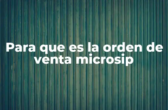 Para que es la Orden de Venta Microsip