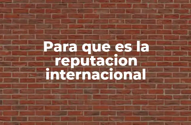 Cómo influye la reputación en la toma de decisiones globales