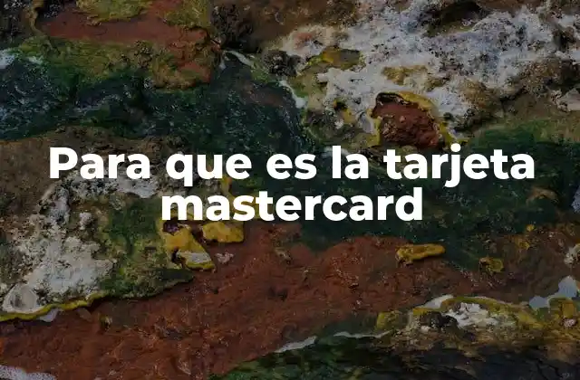 Para que es la Tarjeta Mastercard