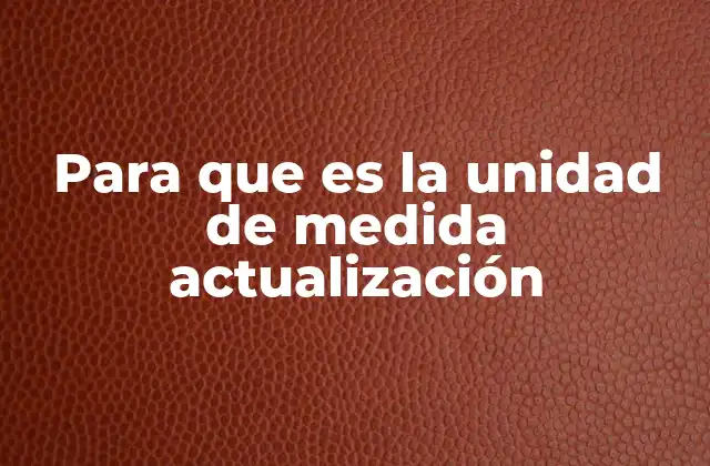 Para que es la Unidad de Medida Actualización