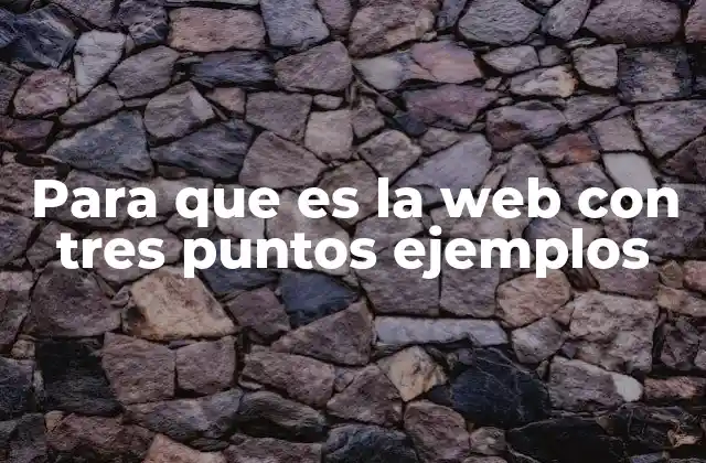 Para que es la Web con Tres Puntos Ejemplos