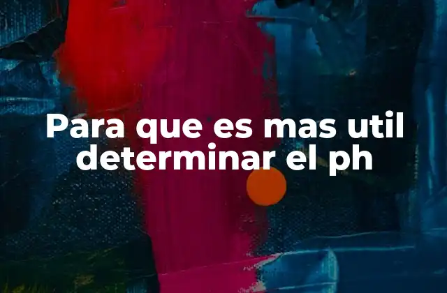 La importancia del pH en la vida diaria