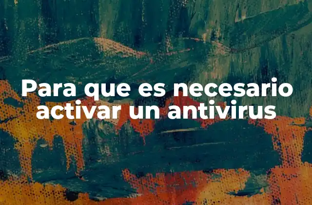 Para que es Necesario Activar un Antivirus
