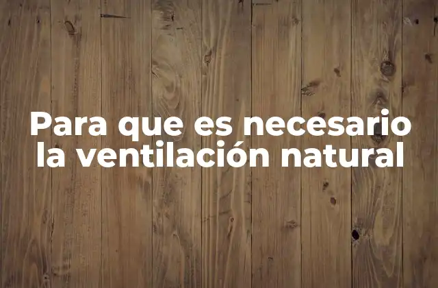 Para que es Necesario la Ventilación Natural 2 El papel de la ventilación natural en el diseño arquitectónico