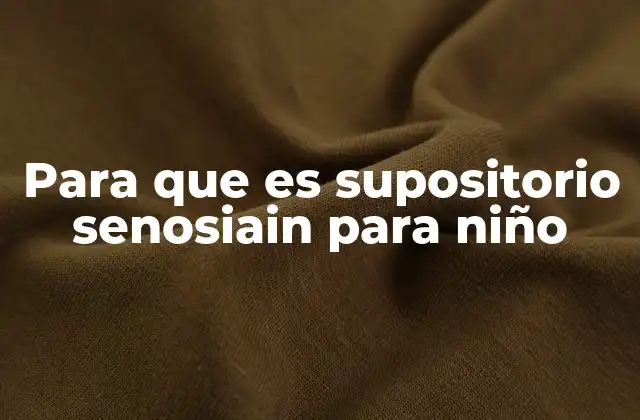 Para que es Supositorio Senosiain para Niño