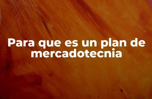 Para que es un Plan de Mercadotecnia