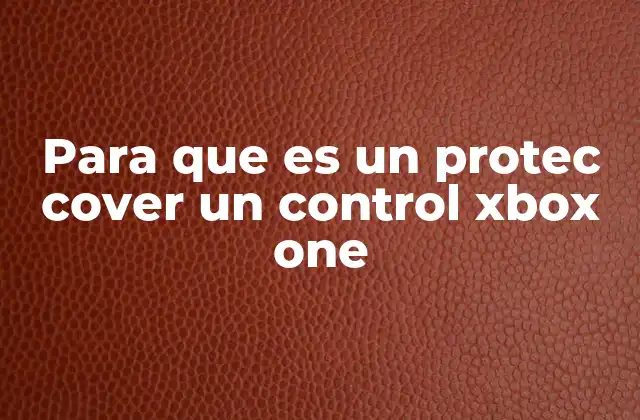 Para que es un Protec Cover un Control Xbox One