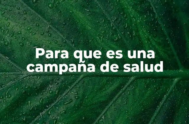 Para que es una Campaña de Salud