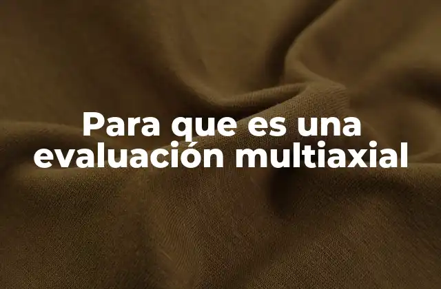Para que es una Evaluación Multiaxial