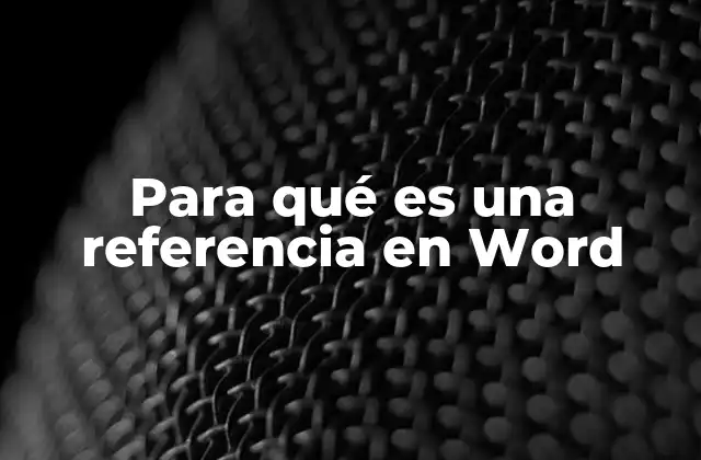 Para Qué es una Referencia en Word