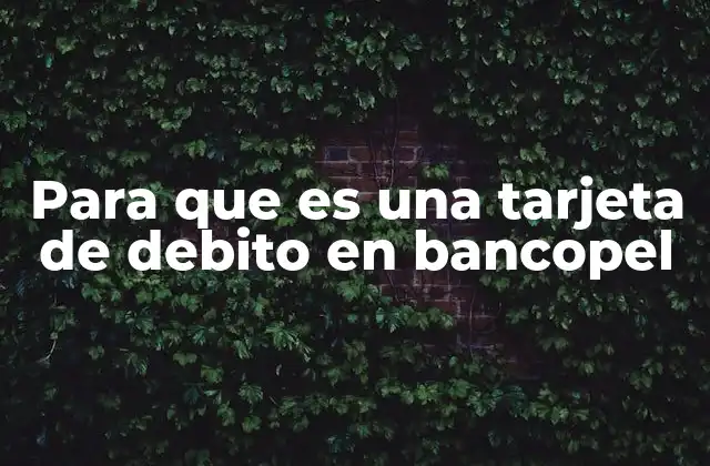 Funcionalidades de la tarjeta de débito en Banco Popular