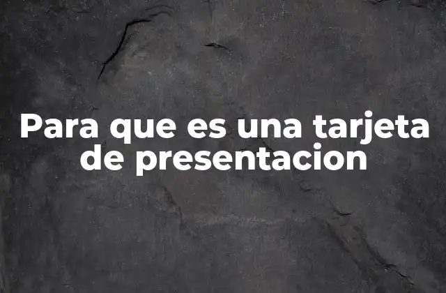 Para que es una Tarjeta de Presentacion