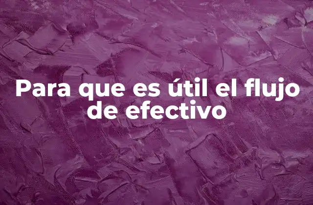 La importancia de prever el flujo de efectivo en la toma de decisiones empresariales
