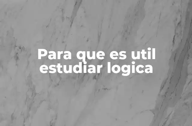 Para que es Util Estudiar Logica